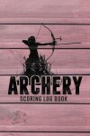 Book cover for Archery Score Log Book