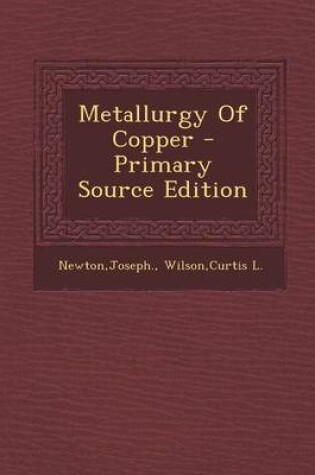 Cover of Metallurgy of Copper - Primary Source Edition