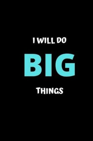 Cover of I Will Do Big Things