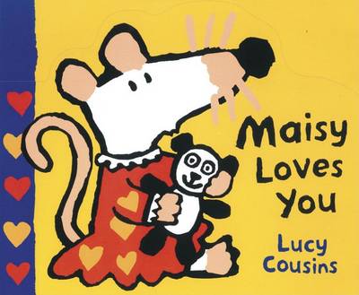 Book cover for Maisy Loves You Small Board Book