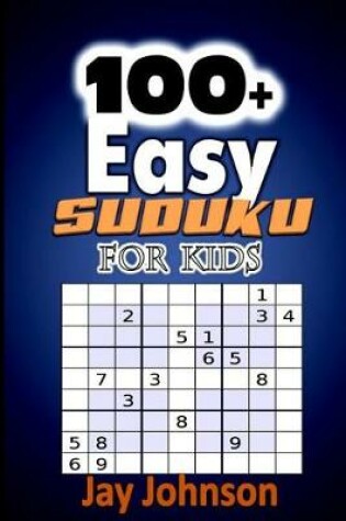 Cover of 100+ Easy Sudoku For Kids Volume 1