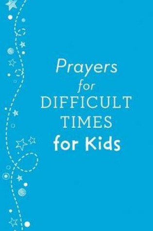 Cover of Prayers for Difficult Times for Kids