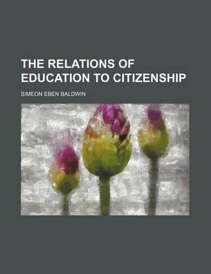 Book cover for The Relations of Education to Citizenship