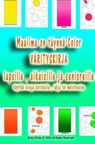 Cover of Maailma on täynnä Color VÄRITYSKIRJA lapsille, aikuisille ja senioreille käyttää sivuja koristella, lahja tai muistoesine