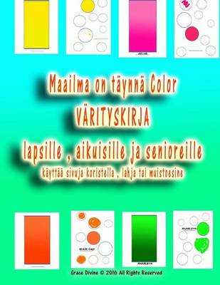 Book cover for Maailma on täynnä Color VÄRITYSKIRJA lapsille, aikuisille ja senioreille käyttää sivuja koristella, lahja tai muistoesine