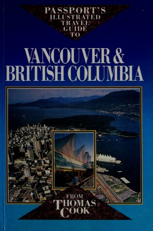 Cover of Passport's Illustrated Travel Guide to Vancouver and British Columbia