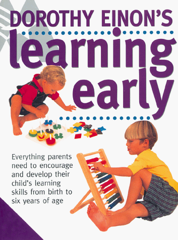 Book cover for Dorothy Einon's Learning Early : [Everything Parents Need to Encourage and Develop Their Child's Learning Skills from Birth to Six Years of Age]