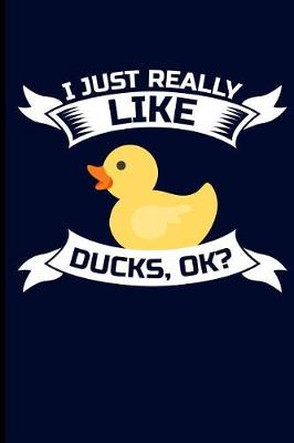 Book cover for I Just Really Like Ducks, Ok?
