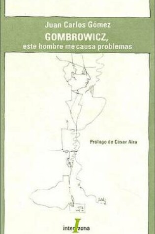 Cover of Gombrowicz, Este Hombre Me Causa Problemas