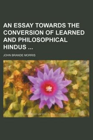 Cover of An Essay Towards the Conversion of Learned and Philosophical Hindus