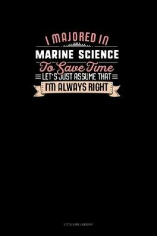 Cover of I Majored In Marine Science To Save Time Let's Just Assume That I'm Always Right