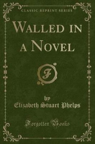 Cover of Walled in a Novel (Classic Reprint)