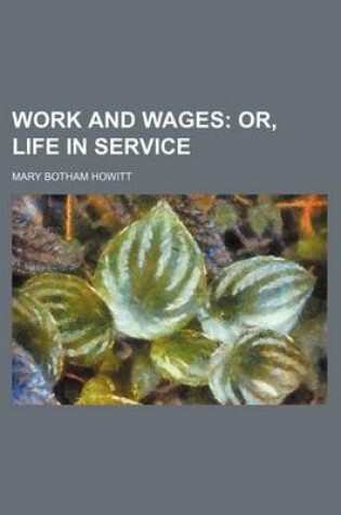 Cover of Work and Wages; Or, Life in Service