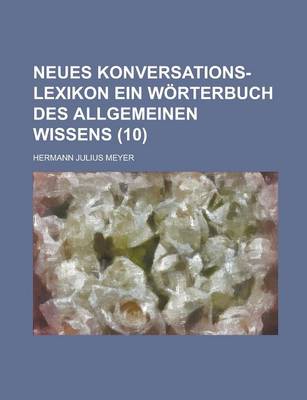 Book cover for Neues Konversations-Lexikon Ein Worterbuch Des Allgemeinen Wissens (10 )