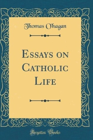 Cover of Essays on Catholic Life (Classic Reprint)