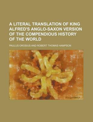 Book cover for A Literal Translation of King Alfred's Anglo-Saxon Version of the Compendious History of the World