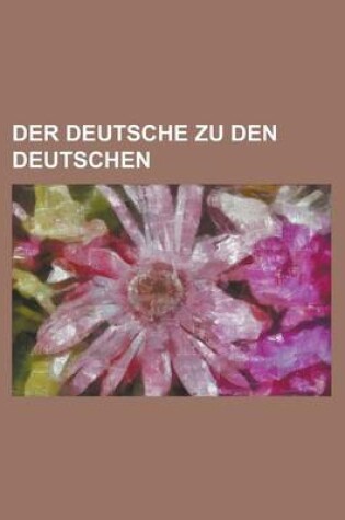 Cover of Der Deutsche Zu Den Deutschen