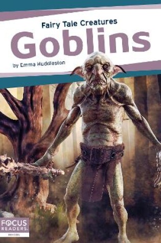 Cover of Fairy Tale Creatures: Goblins