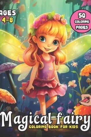Cover of Magical Fairy Coloring Book for Kids Ages 4-8