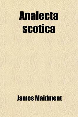 Book cover for Analecta Scotica; Collections Illustrative of the Civil, Ecclesiastical, and Literary History of Scotland