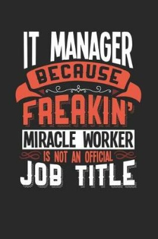 Cover of It Manager Because Freakin' Miracle Worker Is Not an Official Job Title