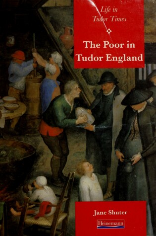 Cover of History Topic Books: Life in Tudor Times: The Poor In Tudor England     (Cased)