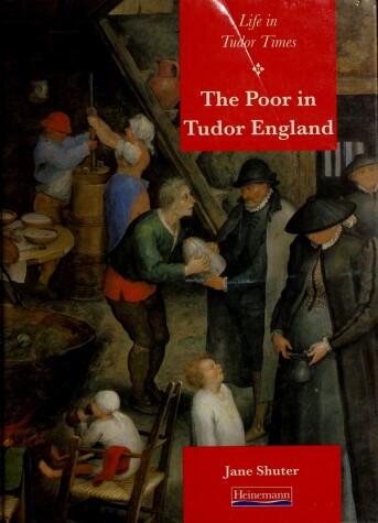 Book cover for History Topic Books: Life in Tudor Times: The Poor In Tudor England     (Cased)