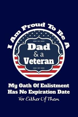 Book cover for I Am Proud to Be a Dad & a Veteran My Oath of Enlistment Has No Expiration