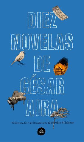 Book cover for Diez novelas de César Aira / Ten Novels by Cesar Aira