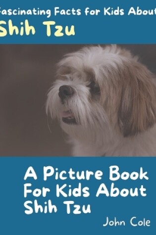 Cover of A Picture Book for Kids About Shih Tzu