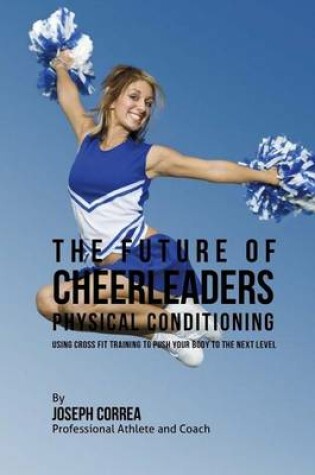 Cover of The Future of Cheerleaders Physical Conditioning
