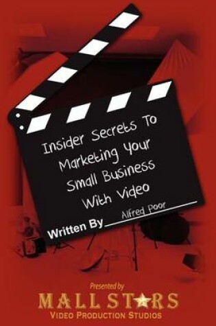 Cover of Insider Secrets to Marketing Your Small Business with Video