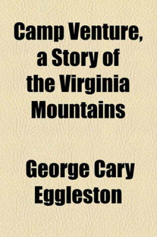 Cover of Camp Venture, a Story of the Virginia Mountains
