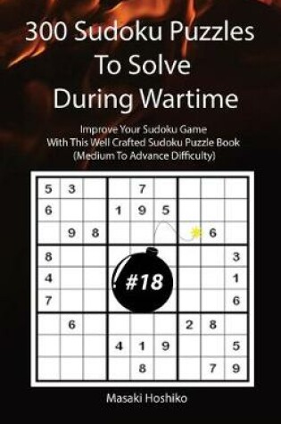 Cover of 300 Sudoku Puzzles To Solve During Wartime #18