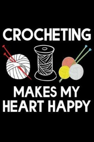 Cover of Crocheting Makes My Heart happy