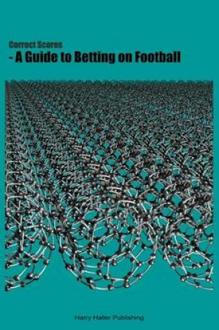 Cover of Correct Scores - a Guide to Betting on Football