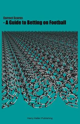 Book cover for Correct Scores - a Guide to Betting on Football