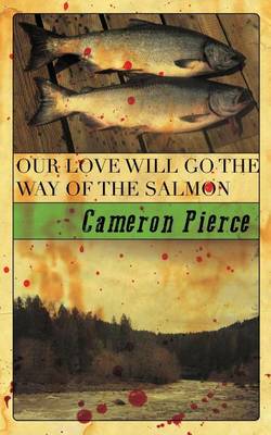 Book cover for Our Love Will Go the Way of the Salmon