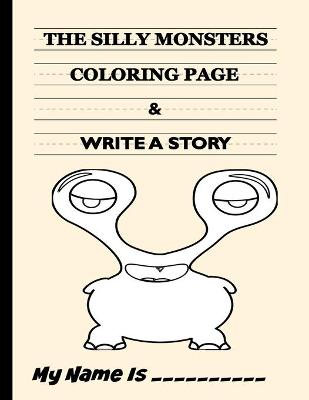 Book cover for The Silly Monsters Coloring Page & Write A Story