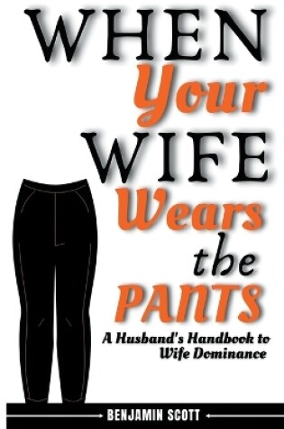 Cover of When Your Wife Wears The Pants