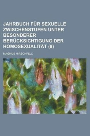 Cover of Jahrbuch Fur Sexuelle Zwischenstufen Unter Besonderer Berucksichtigung Der Homosexualitat (9)