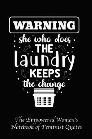 Cover of Warning She Who Does the Laundry Keeps the Change