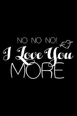 Book cover for No No No! I Love You More