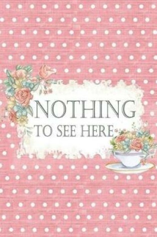 Cover of Nothing To See Here
