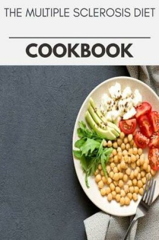 Cover of The Multiple Sclerosis Diet Cookbook