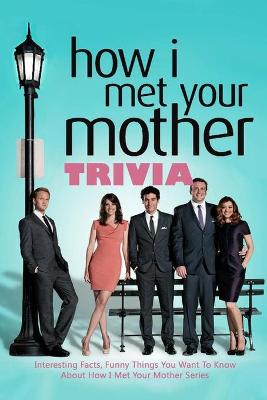 Book cover for How I Met Your Mother Trivia