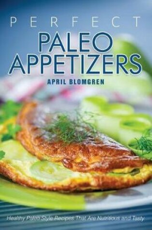 Cover of Perfect Paleo Appetizers