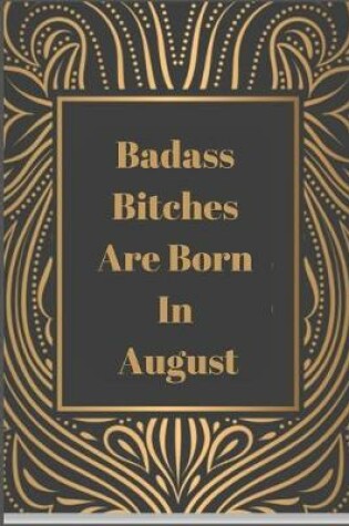 Cover of Badass Bitches Are Born in August