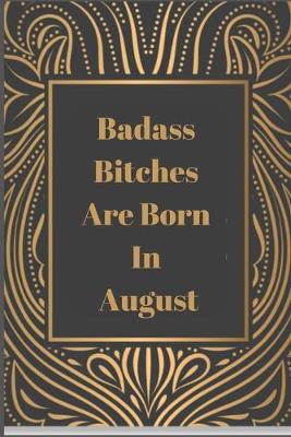 Book cover for Badass Bitches Are Born in August