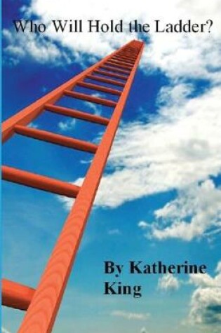 Cover of Who Will Hold the Ladder?